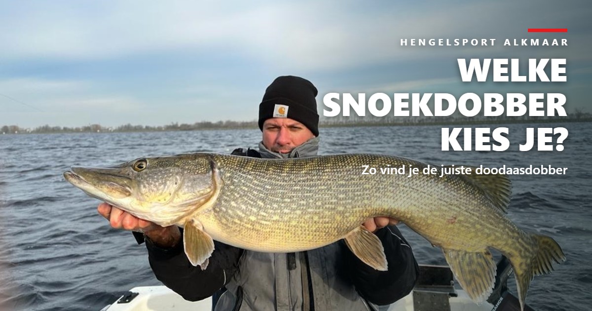 Welke snoekdobber kies je? – roofvisser met snoek op het water